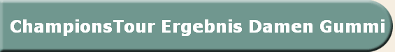 ChampionsTour Ergebnis Damen Gummi