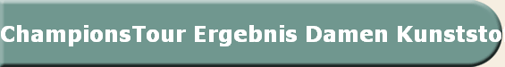 ChampionsTour Ergebnis Damen Kunststoff