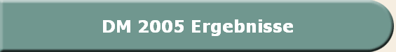 DM 2005 Ergebnisse