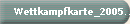 Wettkampfkarte_2005...